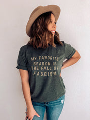 My Favorite Season Is the Fall of Fascism Tee