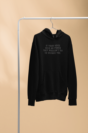 If Your Voice Held No Power They Wouldn't Try to Silence You Hoodie