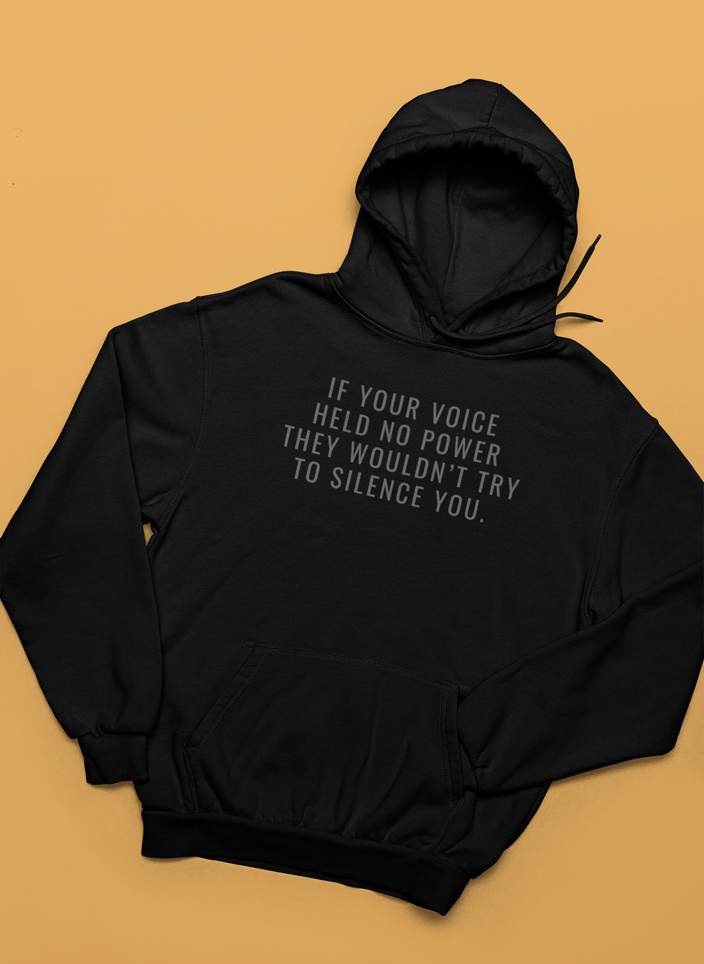 If Your Voice Held No Power They Wouldn't Try to Silence You Hoodie