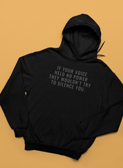 If Your Voice Held No Power They Wouldn't Try to Silence You Hoodie