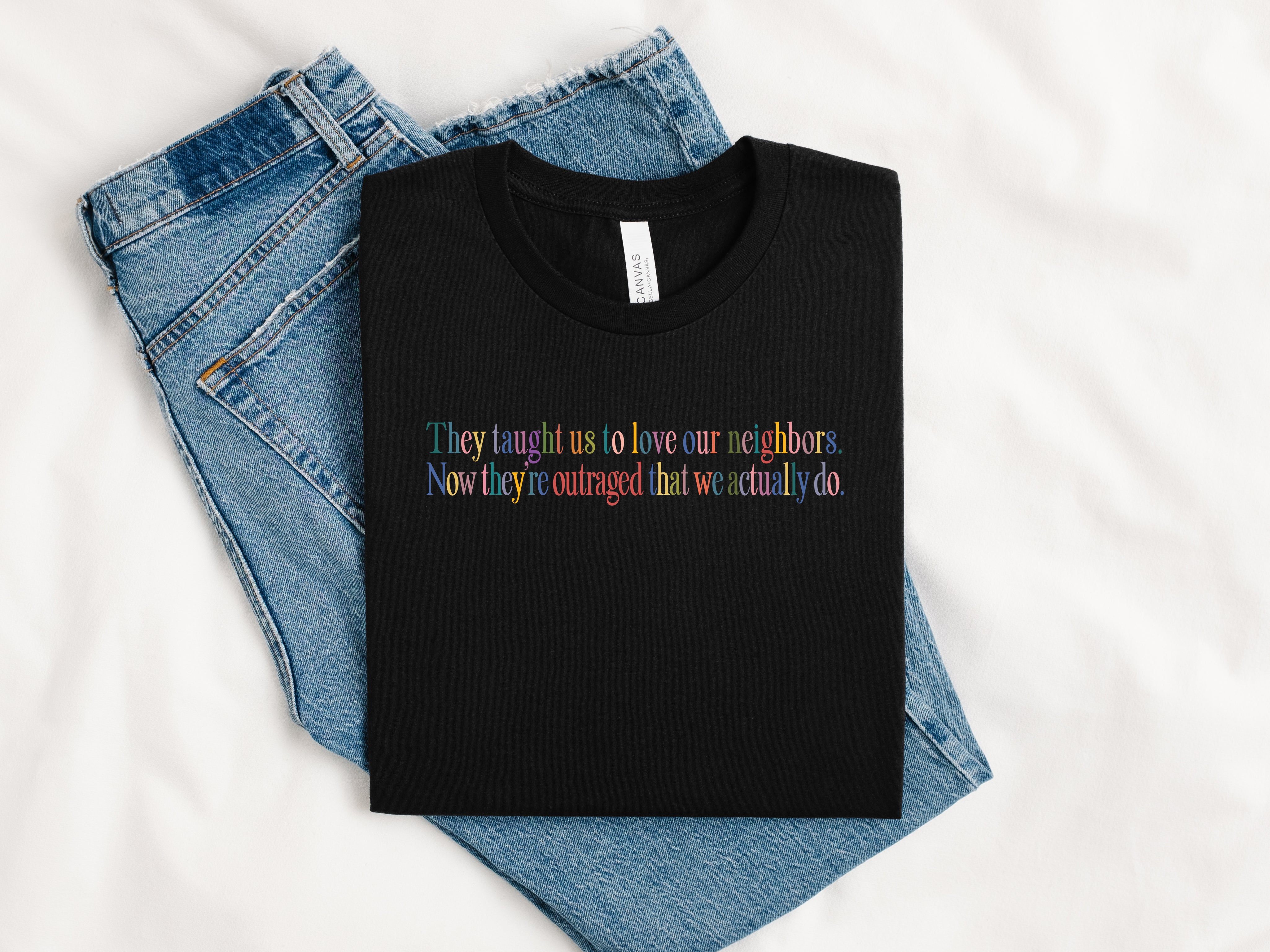 Love Your Neighbors T-Shirt – Political Christian Progressive Unisex Tee