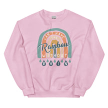 Can't Have the Rainbow Without Rain Sweatshirt