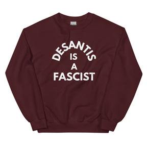DeSantis is a Fascist Sweatshirt