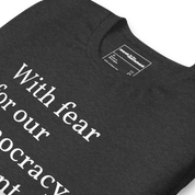 With Fear For Our Democracy, I Dissent T-Shirt