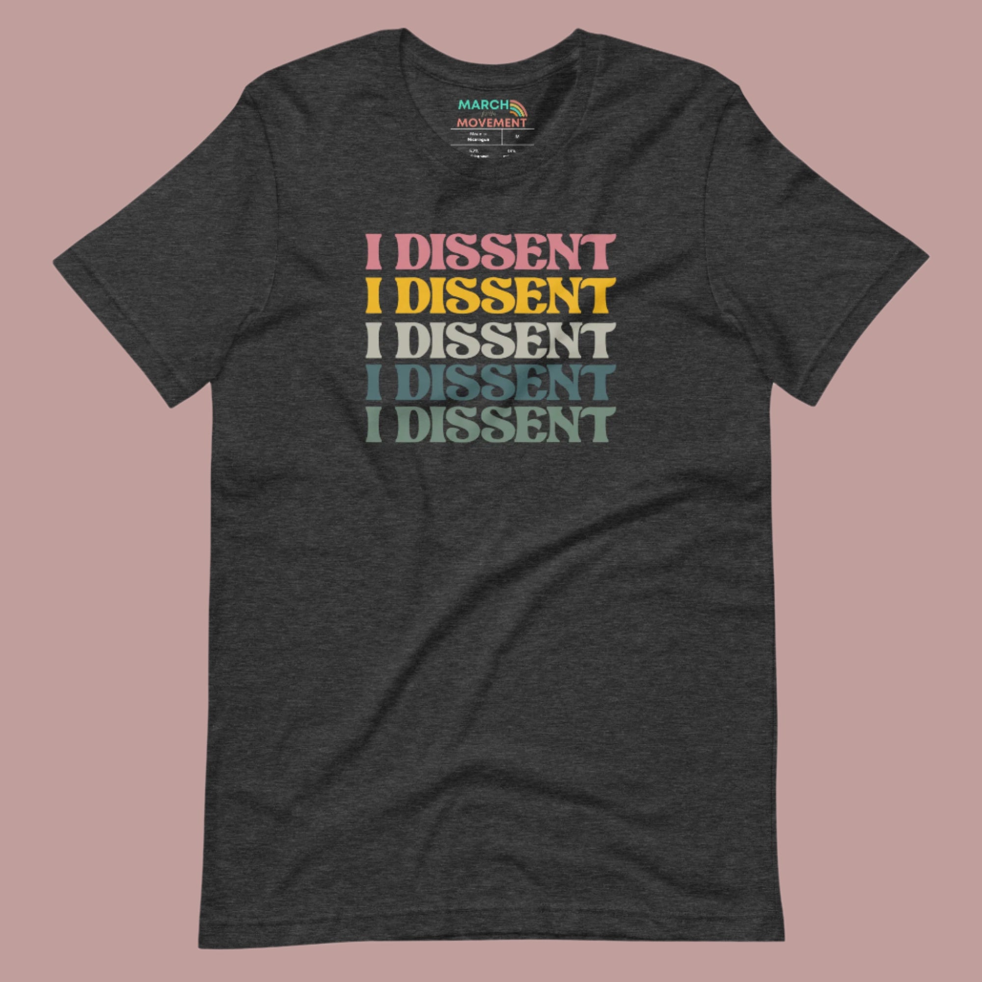 Dark grey heather t shirt mockup with the words "I dissent" repeated in multiple colors