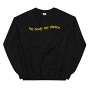 My Body My Choice Sweatshirt