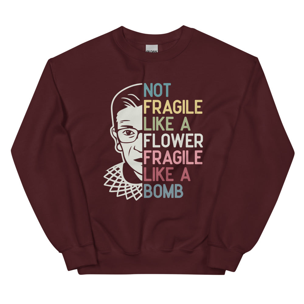 Not Fragile Like a Flower RBG Sweatshirt