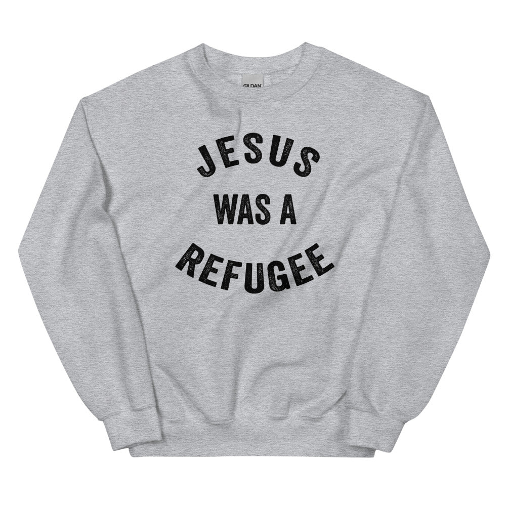 Jesus Was a Refugee Sweatshirt