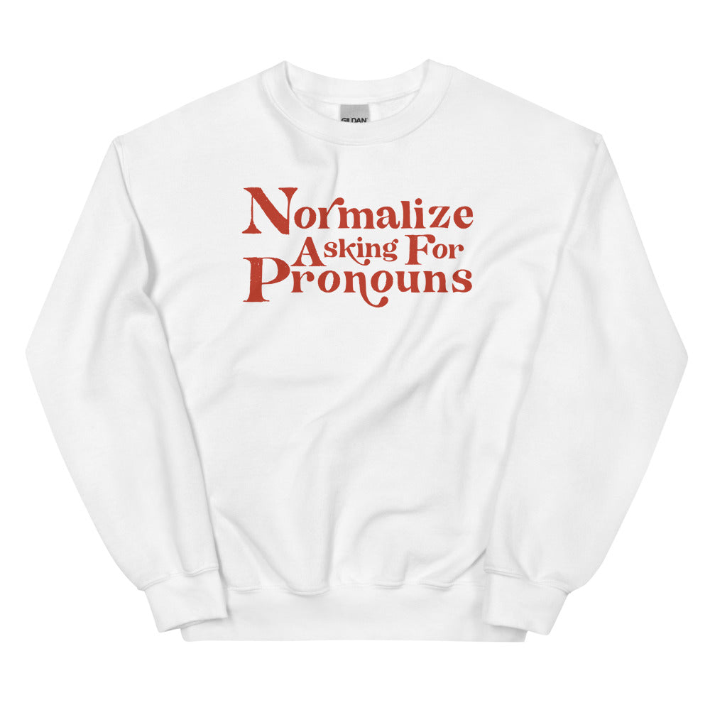 Normalize Asking For Pronouns Sweatshirt