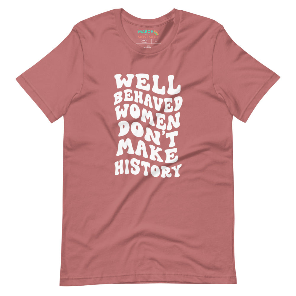 Well Behaved Women Seldom Make History (Pink & Red Version