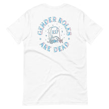 Gender Roles Are Dead Shirt