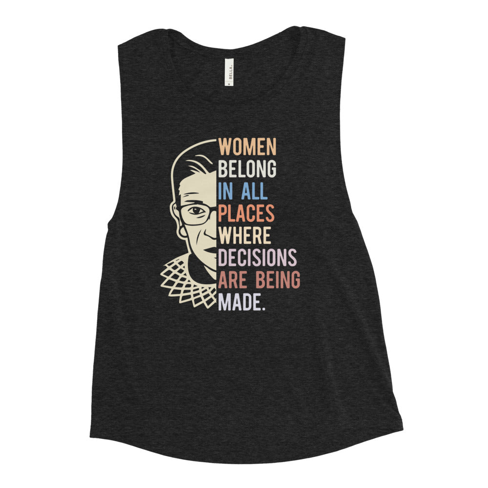 Women Belong In All Places Where Decisions Are Being Made - RBG Women's Muscle Tank