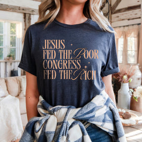 Jesus Fed The Poor Congress Fed The Rich T-Shirt