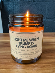 Light Me When Trump is Lying Again Scented Candle