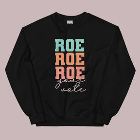 Roe Your Vote Sweatshirt