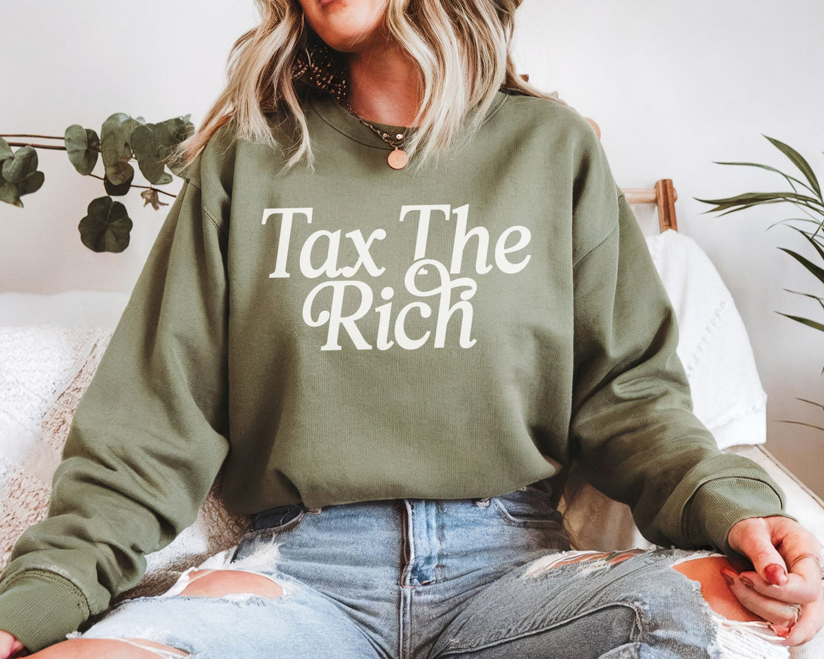 Tax The Rich Sweatshirt