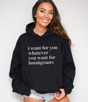 I Want For You Whatever You Want For Immigrants - Premium Mid-Weight Hoodie