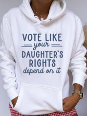 Vote Like Your Daughter's Rights Depend On It  Premium Hoodie