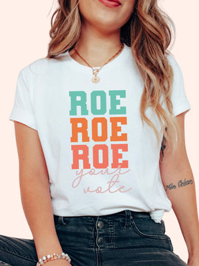 Roe Roe Roe Your Vote T-Shirt