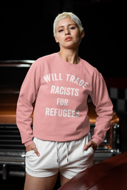 Will Trade Racists For Refugees Fitted Sweatshirt