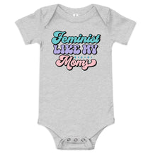 Feminist Like My Moms Baby Bodysuit