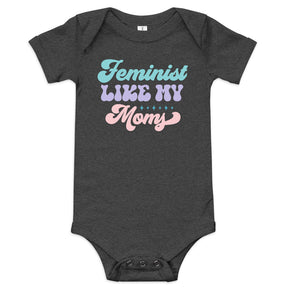 Feminist Like My Moms Baby Bodysuit