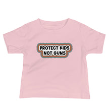 Protect Kids Not Guns Baby Tee