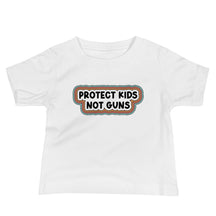 Protect Kids Not Guns Baby Tee