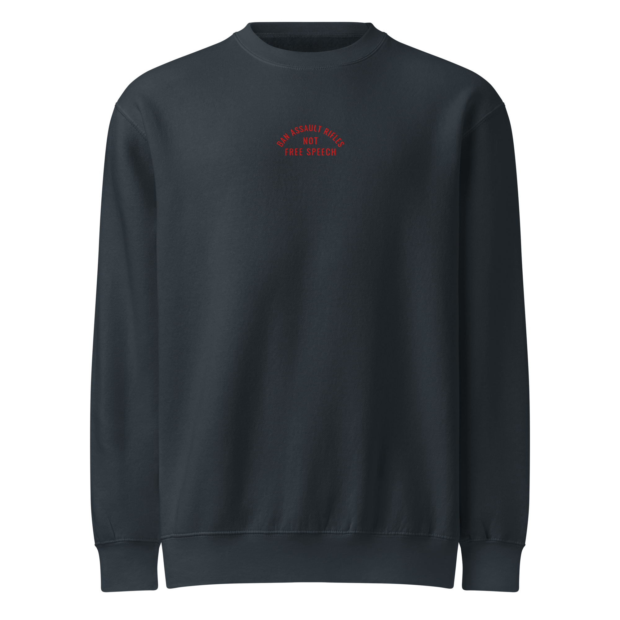 Ban Assault Rifles Not Free Speech — Premium Embroidered Crew Neck Sweatshirt