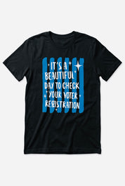 It's a Beautiful Day to Check Your Voter Registration T-shirt