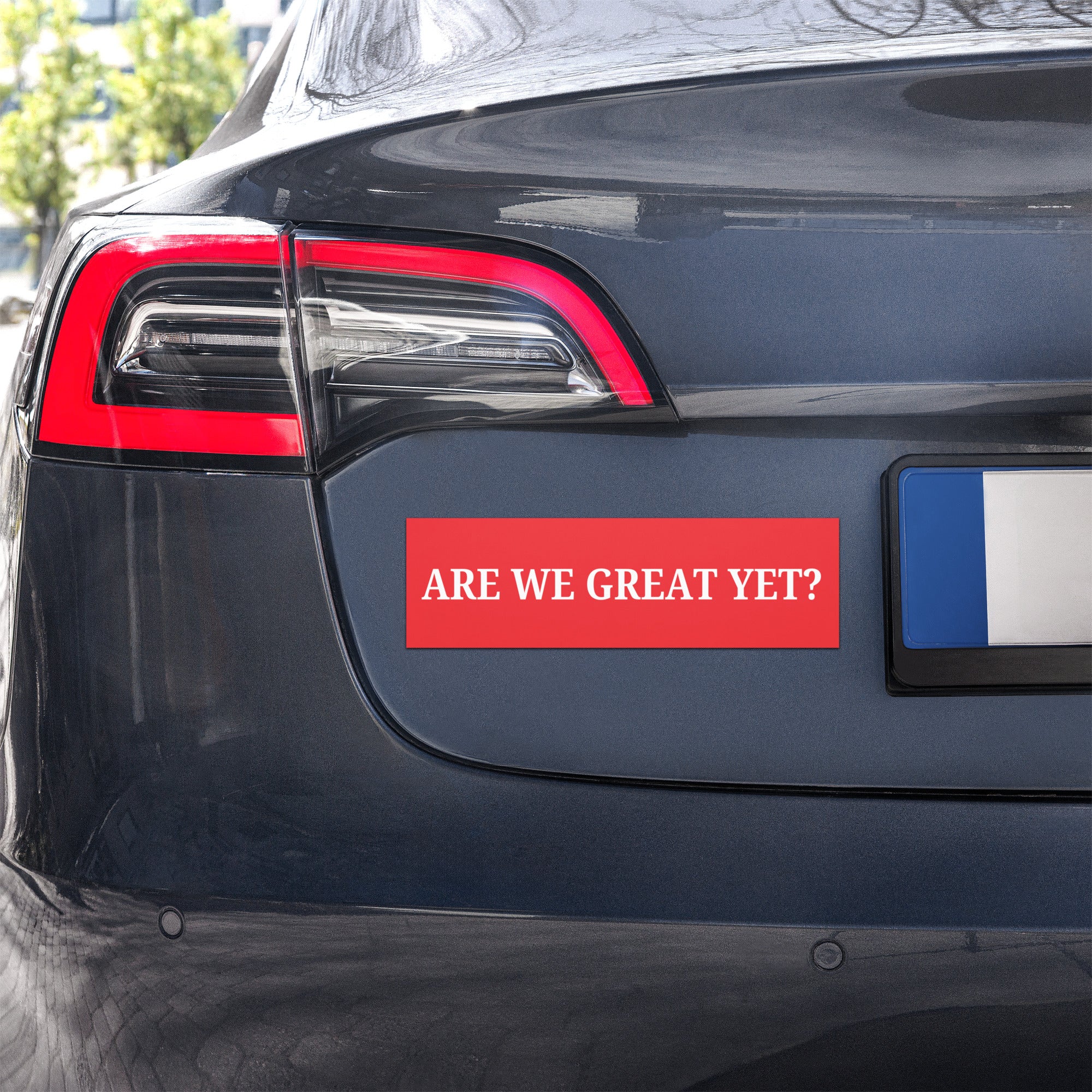 Are We Great Yet? Bumper Magnet