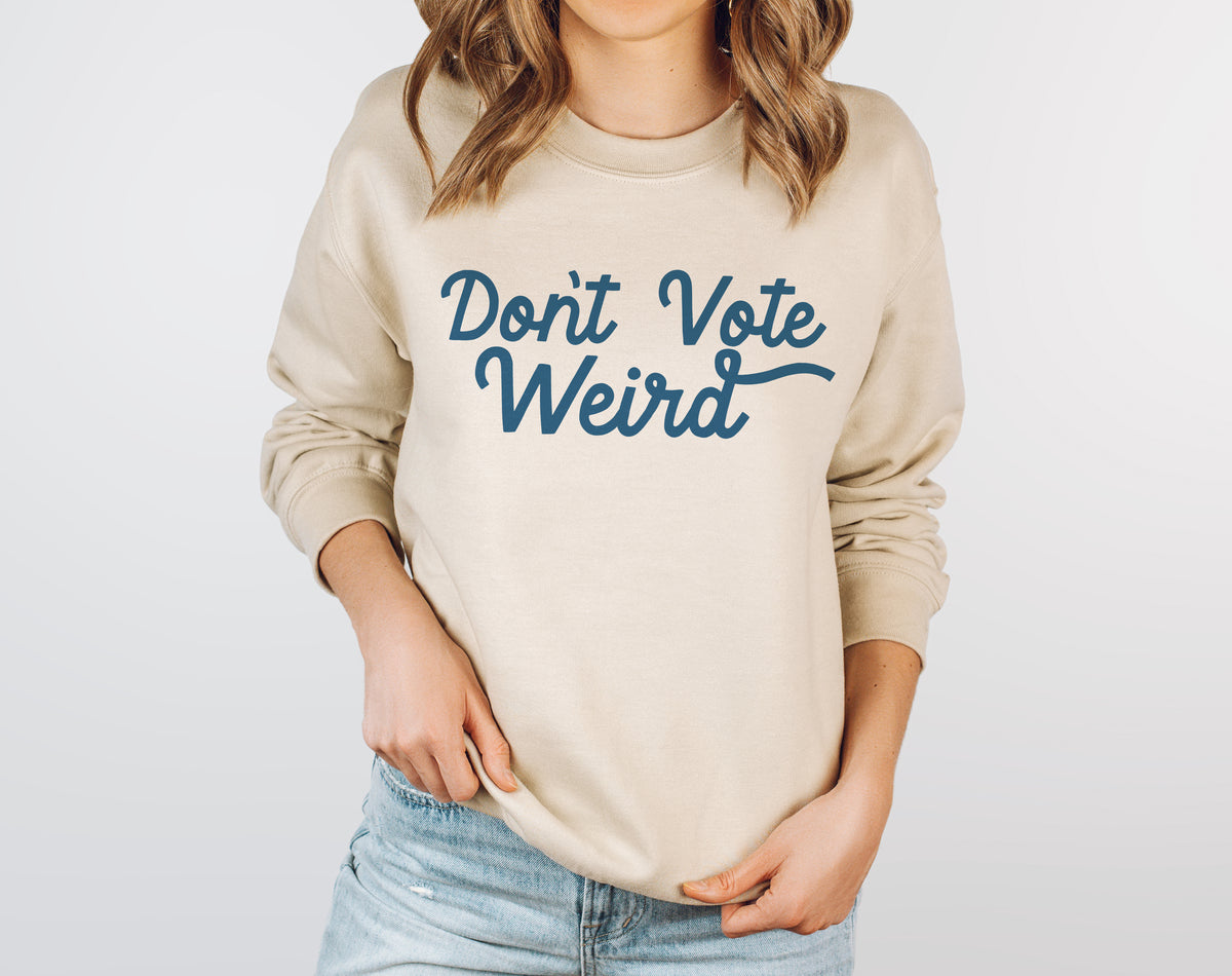 Don't Vote Weird Sweatshirt | Harris Walz 2024