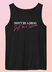 Don't Be A Drag Just Be A Queen Unisex Garment-Dyed Tank Top