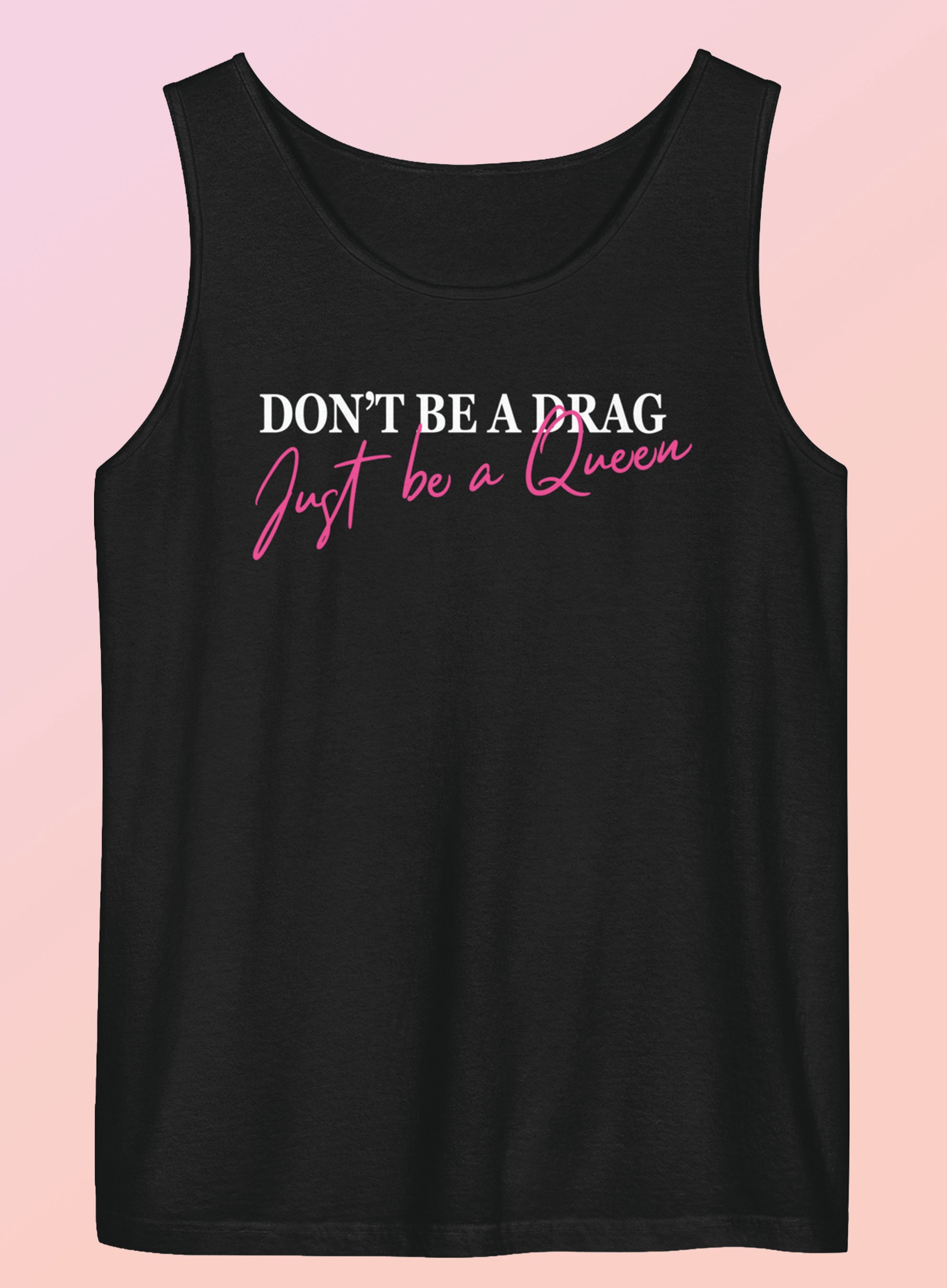 Don't Be A Drag Just Be A Queen Unisex Garment-Dyed Tank Top
