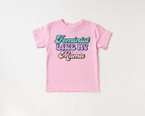 Feminist Like My Mama Toddler T-Shirt