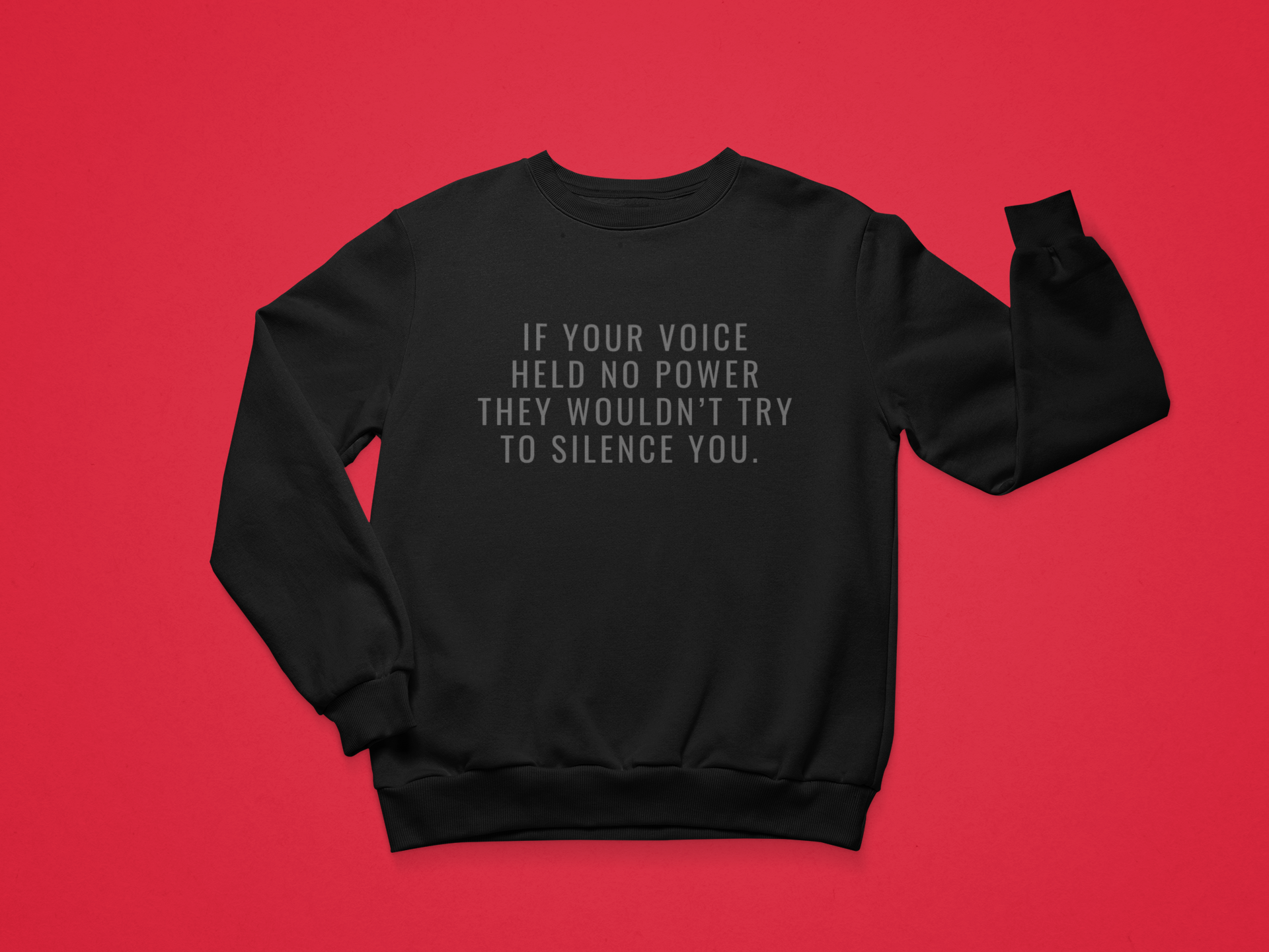 If Your Voice Held No Power They Wouldn't Try to Silence You Premium Minimalist Sweatshirt