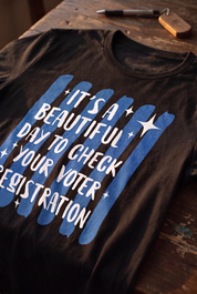 It's a Beautiful Day to Check Your Voter Registration T-shirt