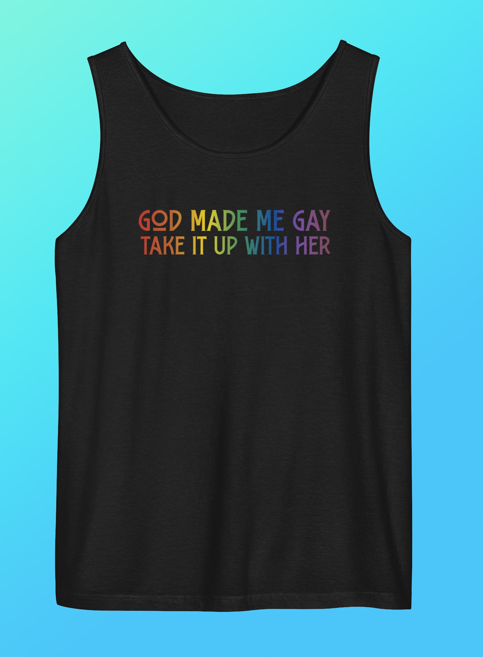 God Made Me Gay Take It Up With Her Unisex Garment-Dyed Tank Top