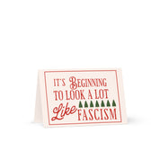 It’s Beginning to Look a Lot Like Fascism - Liberal Holiday Greeting Card