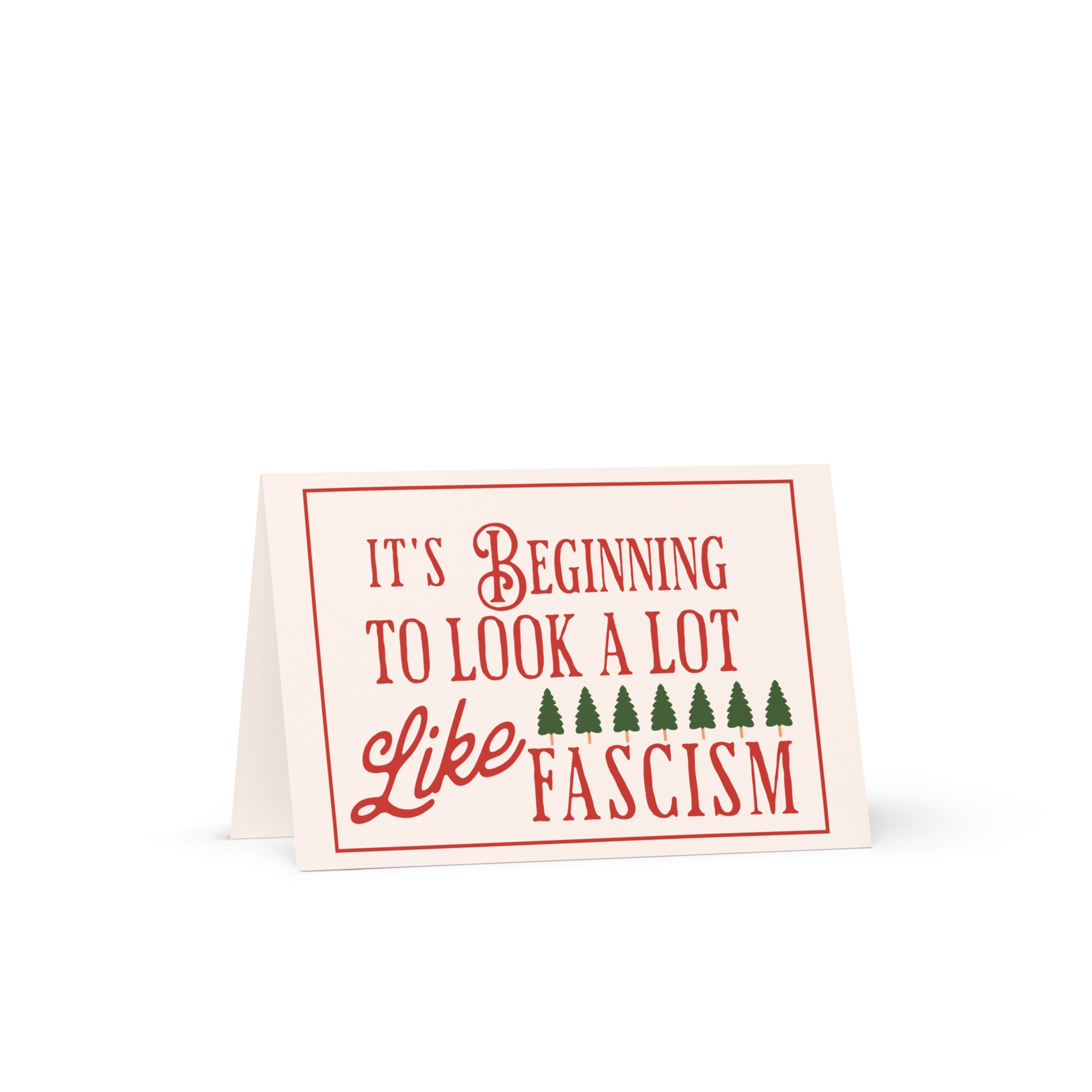 It’s Beginning to Look a Lot Like Fascism - Liberal Holiday Greeting Card