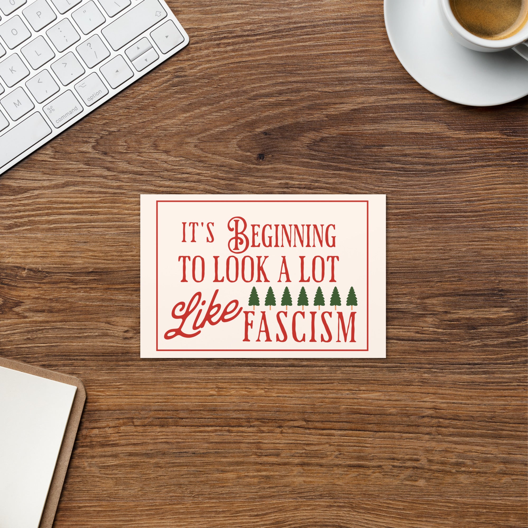 It’s Beginning to Look a Lot Like Fascism - Liberal Holiday Greeting Card