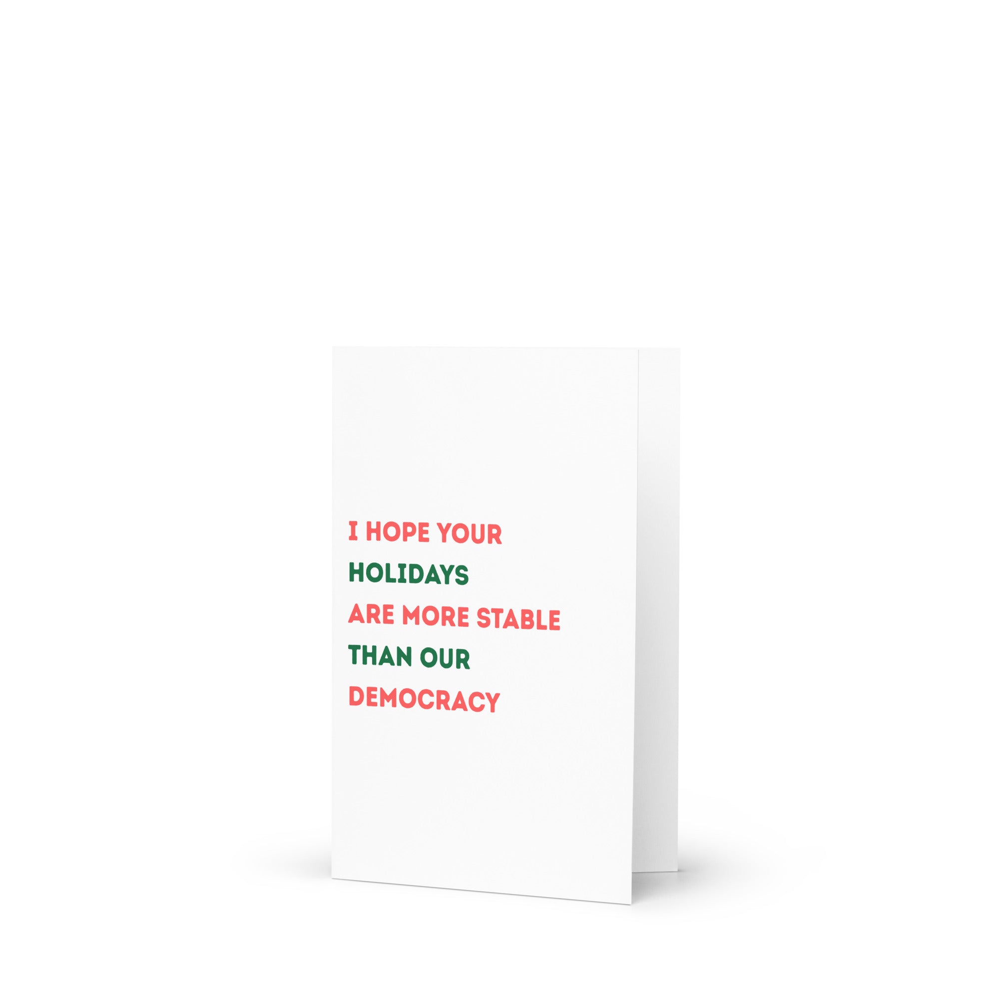 I Hope Your Holidays Are More Stable Than Our Democracy Holiday Card