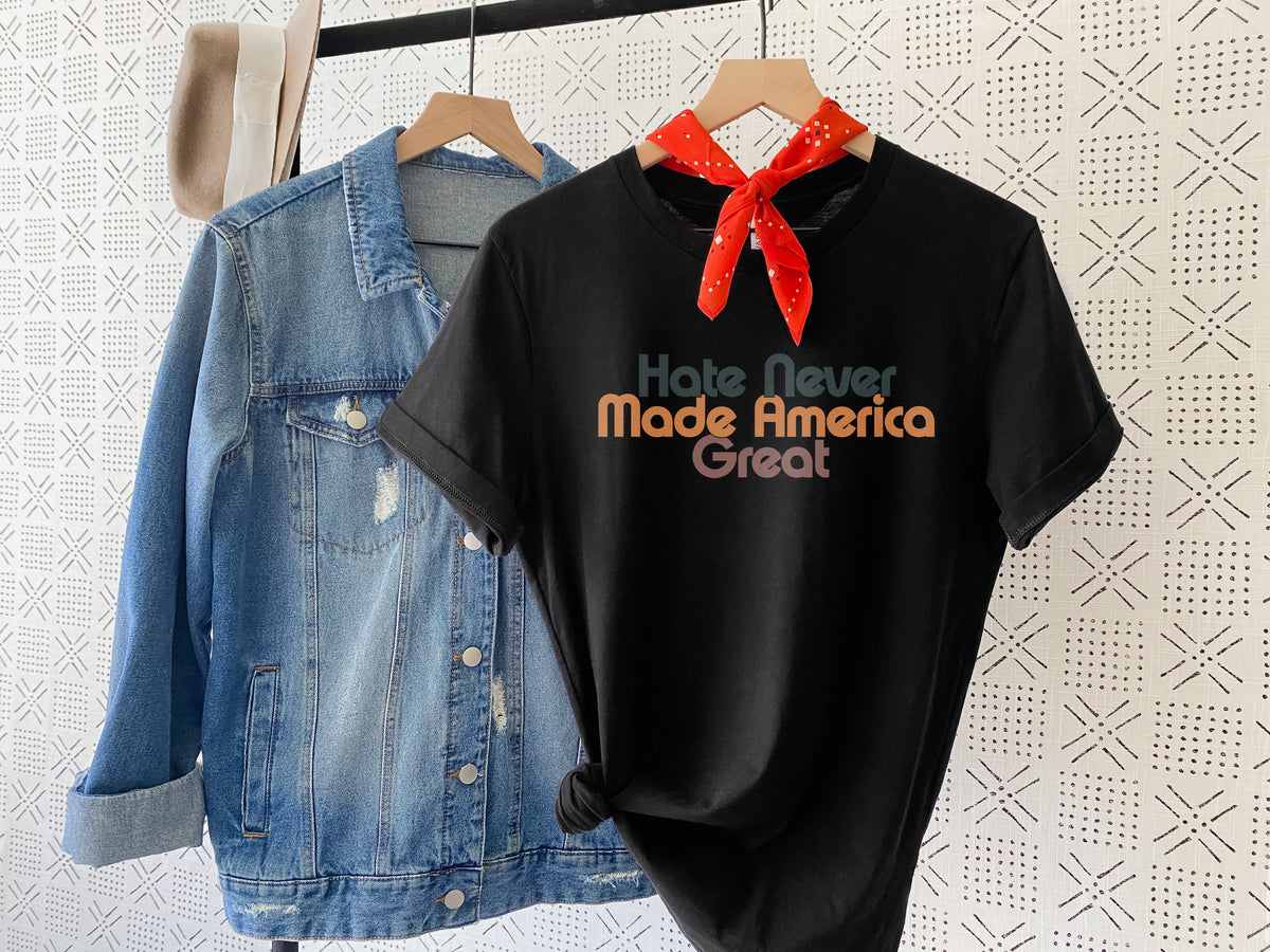 Hate Never Made America Great T-Shirt