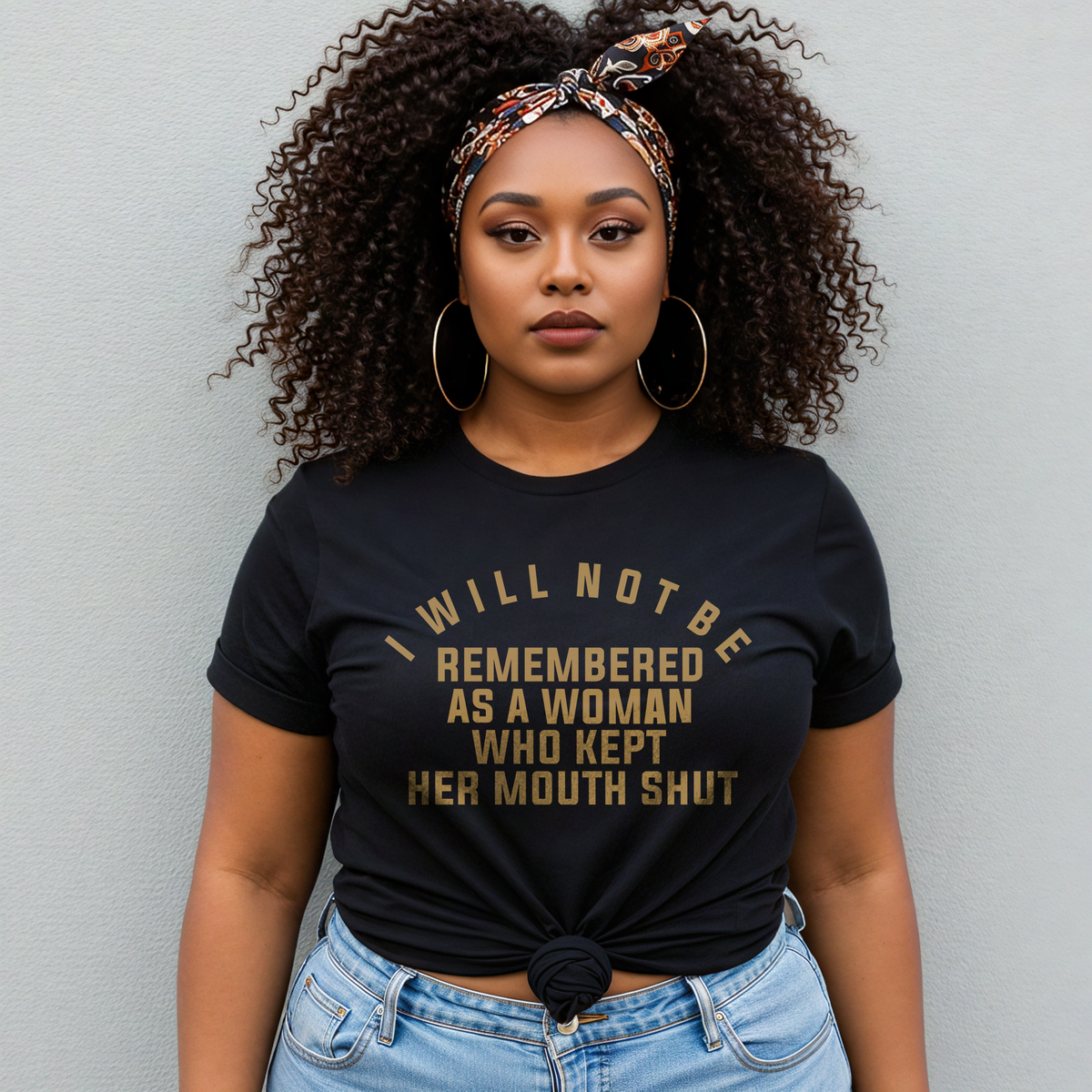 I Will Not Be Remembered as a Woman Who Kept Her Mouth Shut T-Shirt