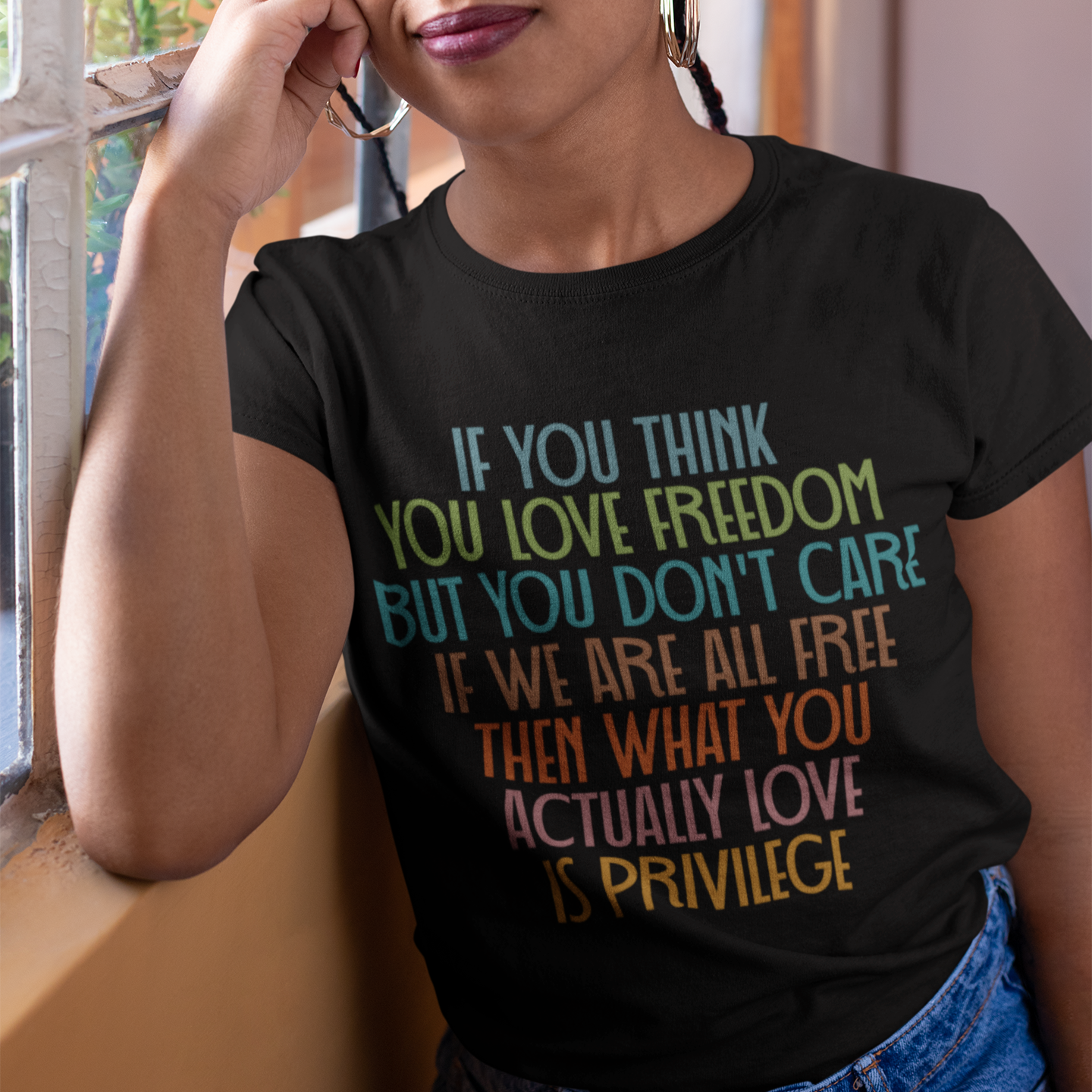 If You Think You Love Freedom T-Shirt | Actually Love Privilege