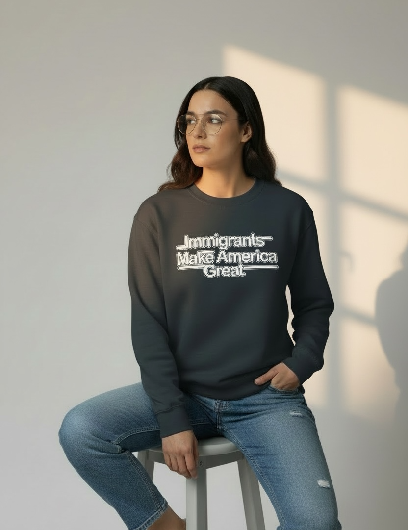immigrants_make_america_great_sweatshirt_2.png