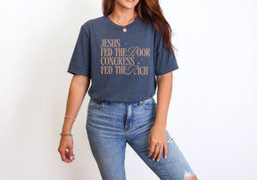 Jesus Fed The Poor Congress Fed The Rich T-Shirt