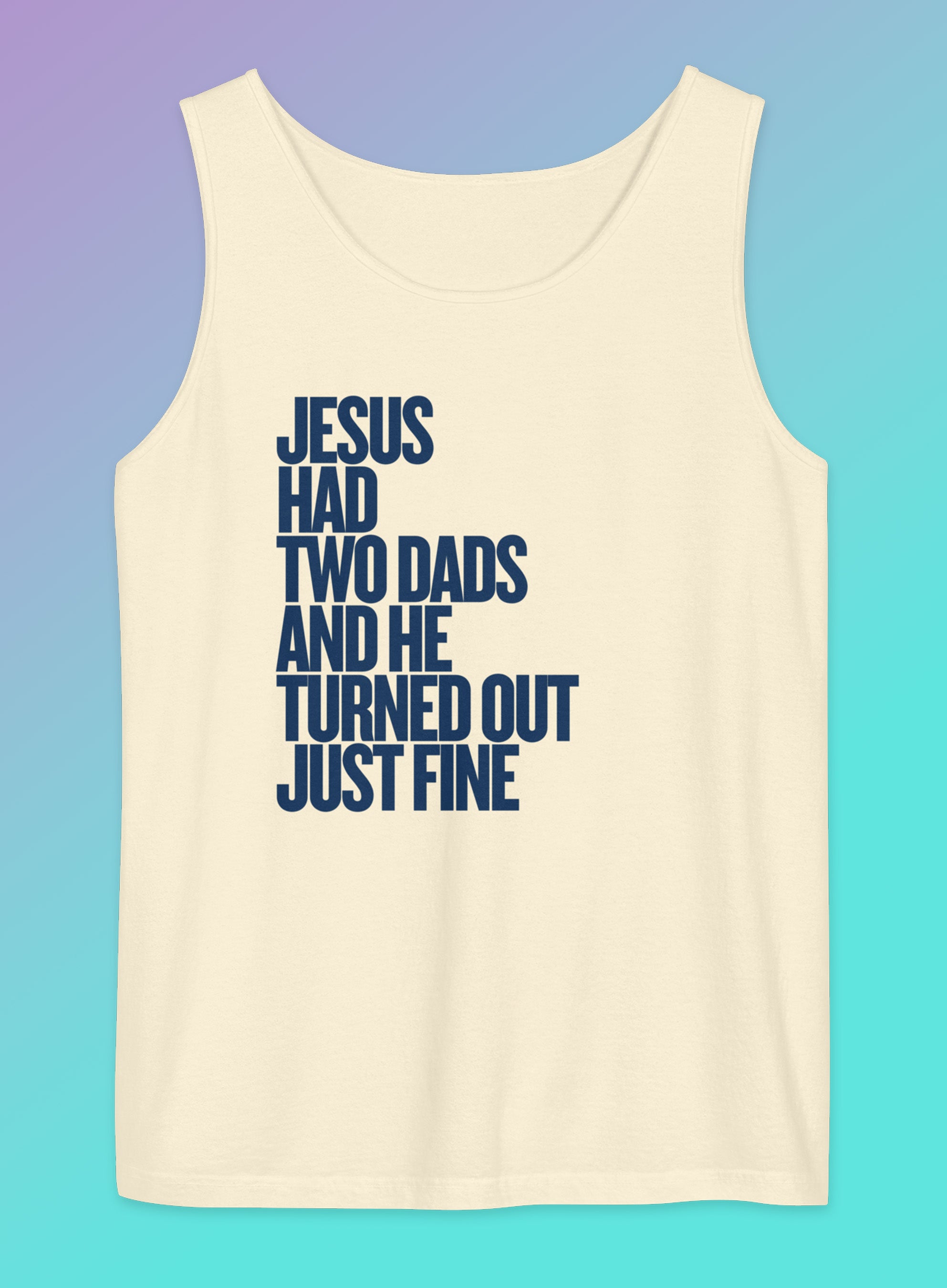 Jesus Had Two Dads Unisex Garment-Dyed Tank Top