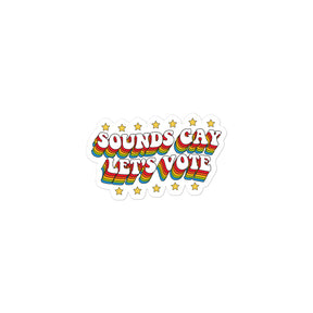 Sounds Gay Let's Vote Sticker