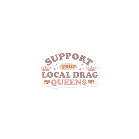 Support Your Local Drag Queen Pride Sticker